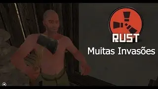 Rust Legacy - Muitas invasões - cadê o loot ?!