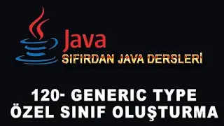 120- Java Dersleri - Generic Type - Özel Sınıf Oluşturma