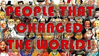 Top 10 People That Changed the World We Live in Today