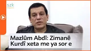 Mazlûm Abdî: Zimanê Kurdî xeta me ya sor e