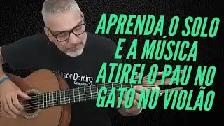 Aprenda Tocar o SOLO e a MÚSICA Atirei o Pau no Gato no Violão Para Tocar Com as Crianças