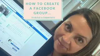 HOW TO CREATE A FACEBOOK GROUP TO BUILD A COMMUNITY...