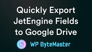 Quickly Export JetEngine Fields to Google Drive