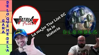 La mejor Tier List DC De La Historia (con Patria Friki)