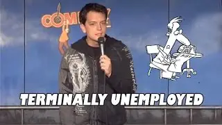 Terminally Unemployed - Jay Malone Comedy Time