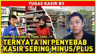 PENYEBAB KASIR SERING SELISIH MINUS ATAU PLUS | TUGAS KASIR | KERJA DI ALFAMART INDOMARET ALFAMIDI