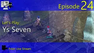 Ys Seven - Episode 24 (Live Stream)
