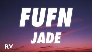 JADE - FUFN (F**k You For Now) (Lyrics)