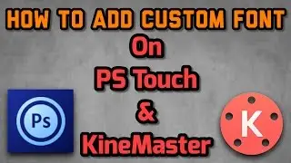 How to install custom fonts in PS Touch and kineMaster or any photo/video editing apps