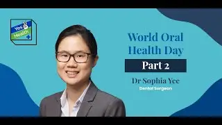 Yes To Health | Teeth Edition Part II | Dr Sophia Yee