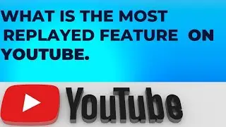 What is the most replayed feature on YouTube?