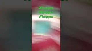 whopper whopper whopper