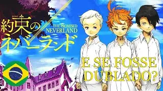 E SE THE PROMISED NEVERLAND FOSSE DUBLADO? (ESCOLHENDO VOZES)