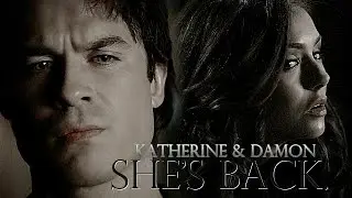 ►Damon & Katherine • She's Back
