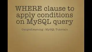 MySQL Tutorials: Where clause to put conditions in queries