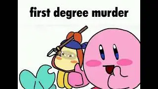 first degree murder (Kirby and the Forgotten Land)
