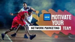 🆕Motivate Your Network Marketing Team- Network Marketing Training- New Video