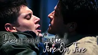 Dean and Castiel - Fire on Fire [Updated]