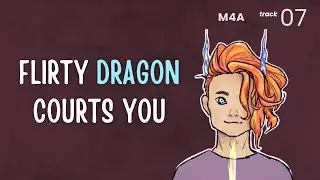 [M4A] Flirty Dragon Courts You [ASMR] [BFE] [Part 7]