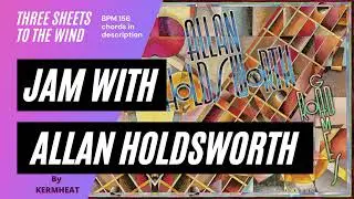Jam with Allan Holdsworth "Three Sheets To The Wind" BPM 156 Backing track #jamwith jazz fusion