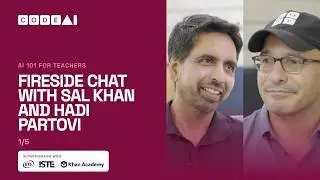 AI 101 For Teachers: Fireside Chat with Sal Khan and Hadi Partovi