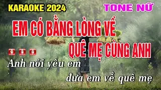 KARAOKE ANH CÓ BẰNG LÒNG VỀ QUÊ MẸ CÙNG EM TONE NỮ (BEAT MỚI)
