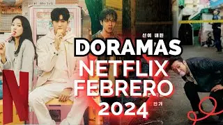 DORAMAS NETFLIX FEBRERO 2024 