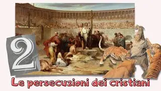Roma e i cristiani: le persecuzioni (seconda parte)