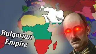 The BULGARIAN COLONIAL Empire -Fire and Steel W-E