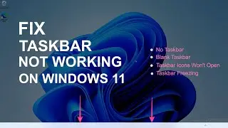 Fix Taskbar Not Working In Windows 11 | Blank, Unresponsive or Freezing Taskbar