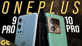 OnePlus 10 Pro vs OnePlus 9 Pro: A Worthy Upgrade? | GTR