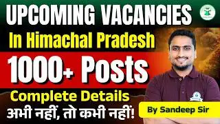 Big Update 😱 Himachal Pradesh 1000+ Govt Jobs | All Himachal Pradesh Upcoming Vacancy by Sandeep Sir