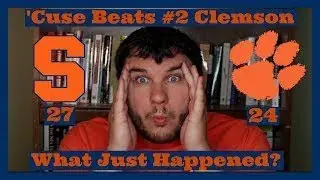 Syracuse Upsets Clemson 27 24! | What Just Happened?