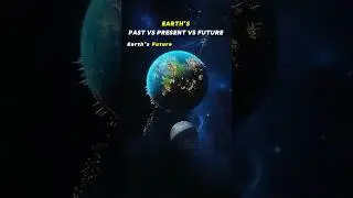Earth's Present vs Past vs Future💀☠️ #shorts #space #cosmos #astronomy #universe #cosmology #earth