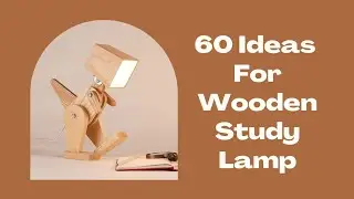Wooden Study Lamp Ideas/ Wood Desktop Lamp Ideas