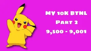 My 10,000 BTNL (9,500-9,001) (Part 2)