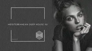 Mediterranean Deep House 101 - RAZZ