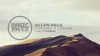Allen Belg - Chasing A Dream [Magic Trance]