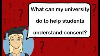What can my university do to help students understand consent?