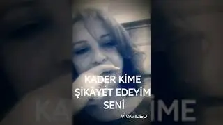 KADER KİME ŞİKÂYET EDEYİM SENİ.. MÜNEVVER MERSİN