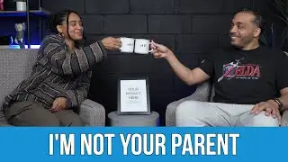 Episode 079: I'm Not Your Parent | We Still Like Each Other | Podcast