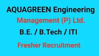 AQUAGREEN Engineering Management (P) Ltd. Recruitment For Fresher B.Tech and ITI Candidates.