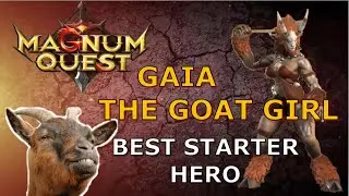 GAIA THE GOAT GIRL! Best Starter Hero! | Magnum Quest