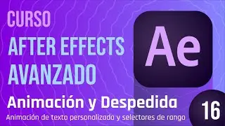 Clase 16 - Curso After Effects Avanzado,  Animaciones de texto personalizadas y selectores de rango