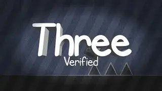 THRRE VERIFIED (TOP 1 EXTREME DEMON) by me | Geometry Dash