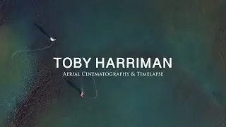 Toby Harriman // Aerial x Cinematography
