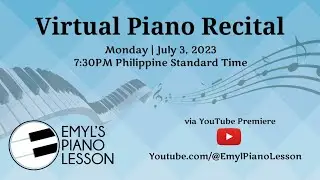 JULY 3, 2023 (VIRTUAL PIANO RECITAL) | @EmylPianoLesson