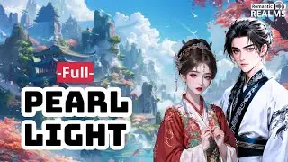 Pearl Light [FULL] | Romance Novel | Audiobook | Chinese Drama Novel