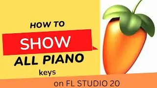 How to show all piano keys in piano roll FL studio