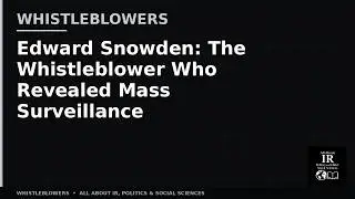Edward Snowden: The Whistleblower Who Revealed Mass Surveillance | Whistleblowers #5